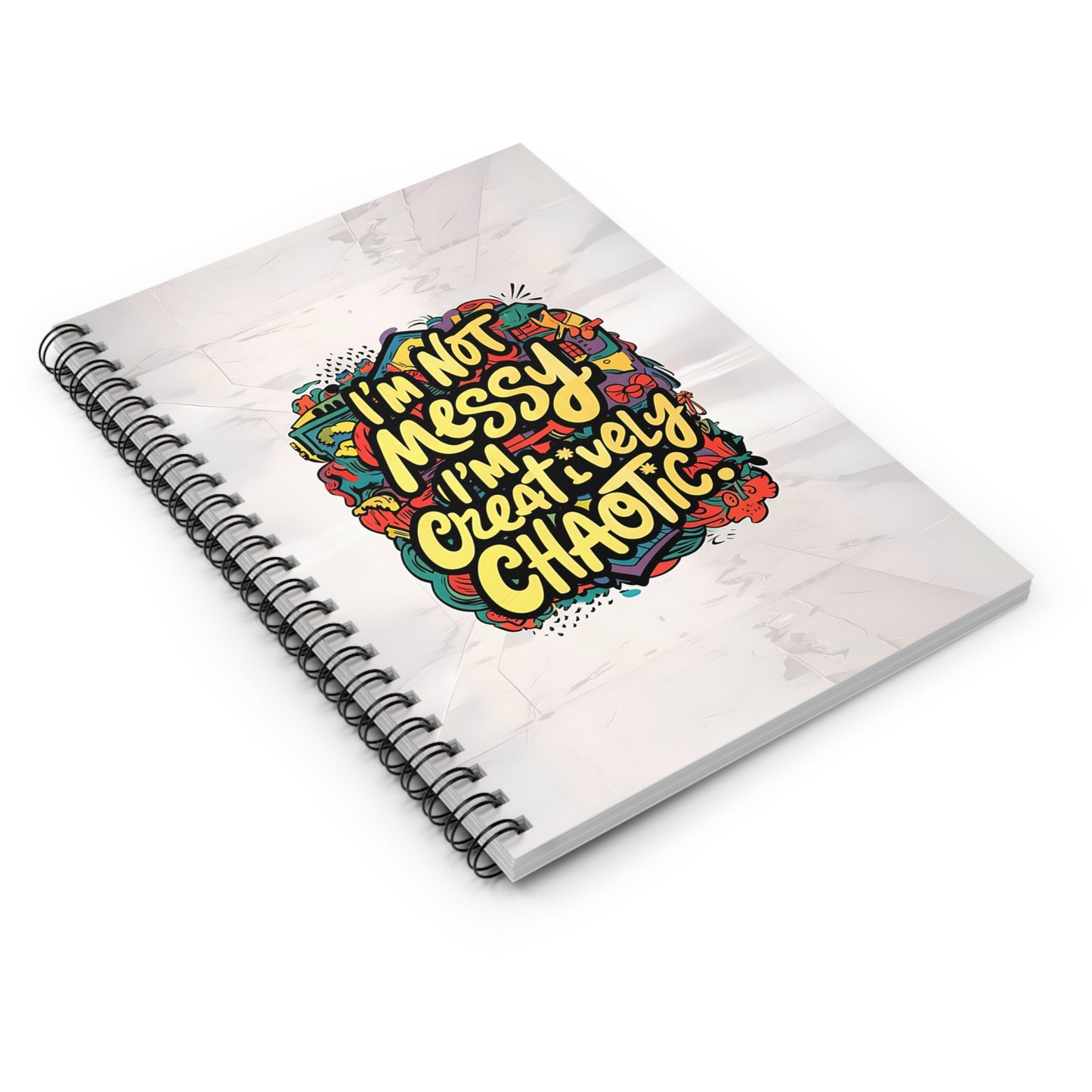 "I'm Not Messy; I'm Creatively Chaotic." Spiral Notebook - Ruled Line
