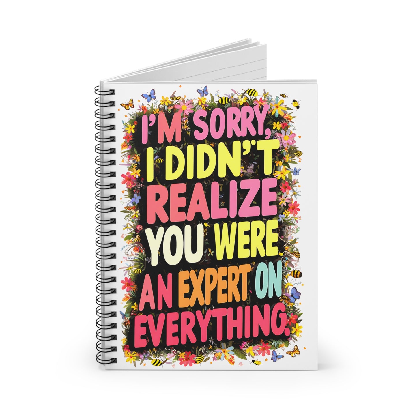 "I'm Sorry, I Didn't Realize You Were An Expert on Everything." Spiral Notebook - Ruled Line