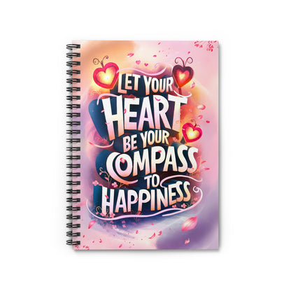 Let Your Heart Be Your Compass to Happiness Spiral Notebook - Ruled Line