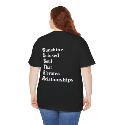 "SISTER Sunshine-Infused Soul That Elevates Relationships" - Unisex Cotton Tee