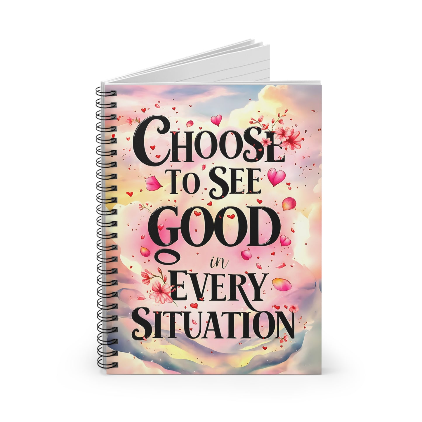 Choose to See Good in Every Situation Spiral Notebook - Ruled Line