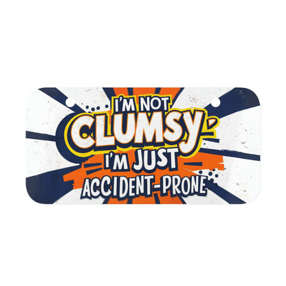 "I'm Not Clumsy,I'm Just Accident-Prone." - Mini License Plate