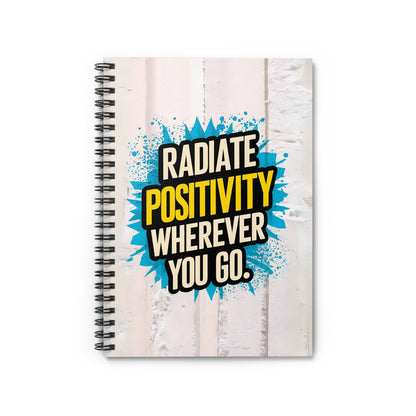 Radiate Positivity Wherever You Go Spiral Notebook - Ruled Line