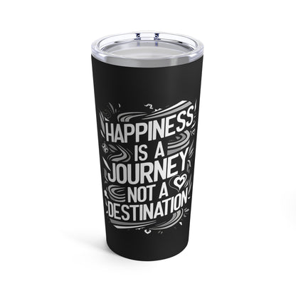 "Happiness is a Journey Not a Destination." - Tumbler 20oz