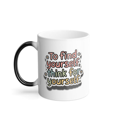 To Find Yourself, Think for Yourself - Color Morphing Mug, 11oz