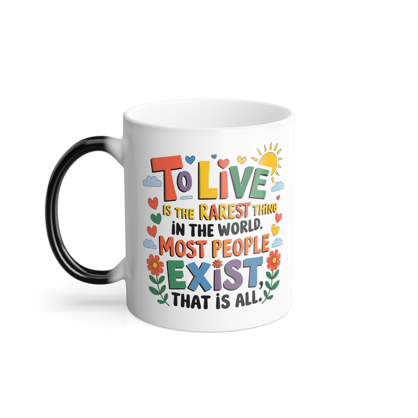 To Live is the Rarest Thing in The World Most People Exist That is All- Color Morphing Mug, 11oz