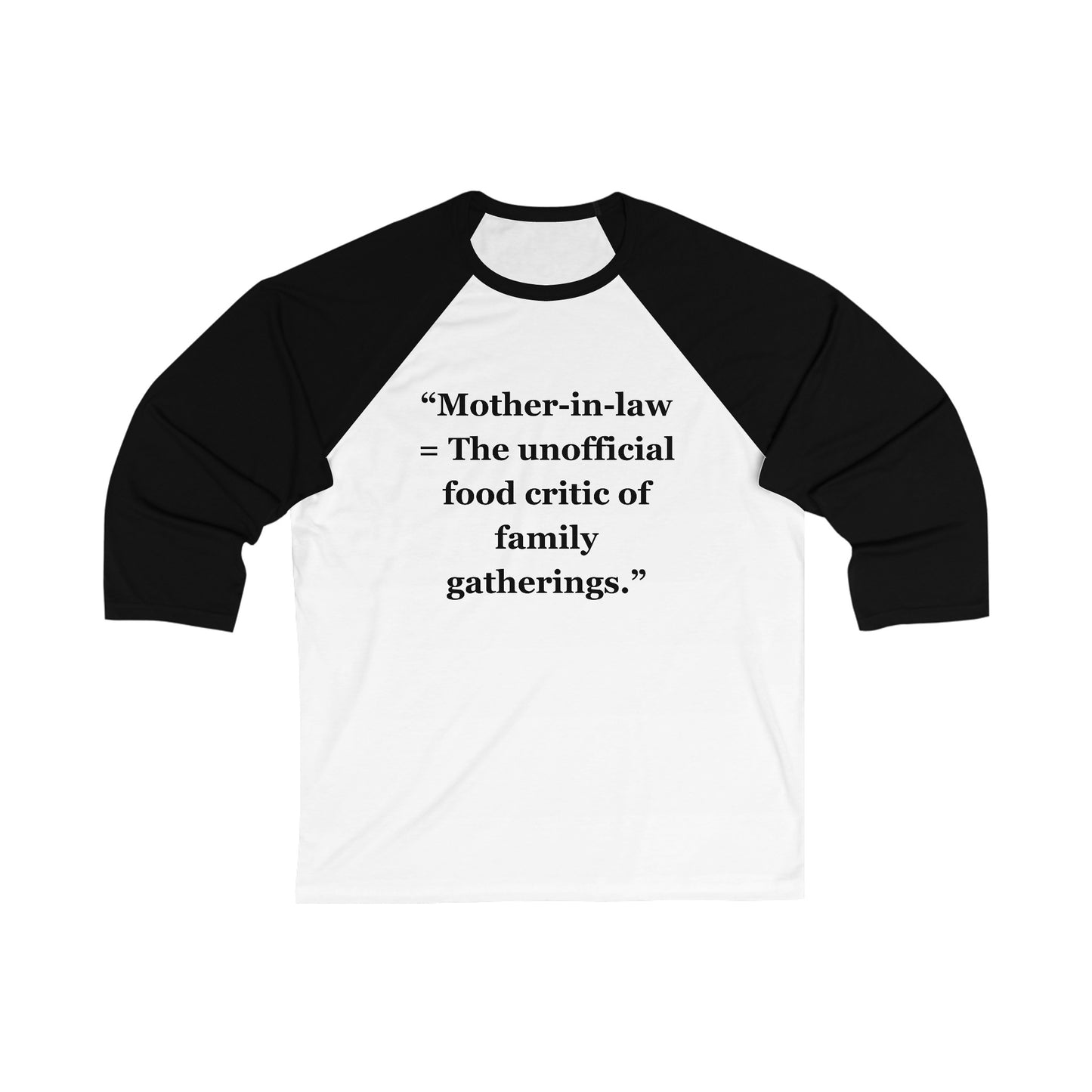 "Mother-in-law - The unofficial food critic of family gatherings" - Unisex 3\4 Sleeve Baseball Tee