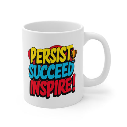 "Persist Succeed Inspire" in White - Mug 11oz