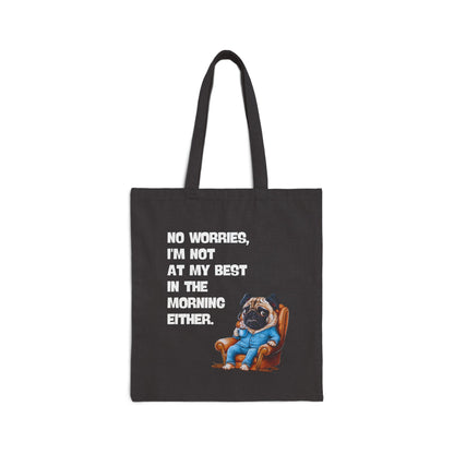 "No worries, I'm not at my best in the morning either"- Cotton Canvas Tote Bag