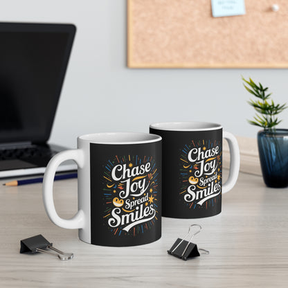 "Chase Joy Spread Smiles"  - Mug 11oz