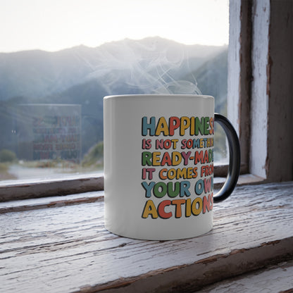 Happiness is Not Something Ready-Made. It Comes from Your Own Actions - Color Morphing Mug, 11oz