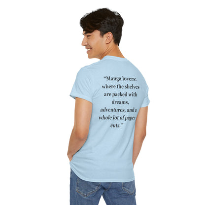 "Manga lovers where the shelves are packed with dreams, adventures, and a whole lot of paper cuts" - Unisex Cotton Tee