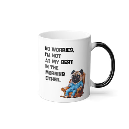 "No worries, I'm not at my best in the morning either" - Color Morphing Mug, 11oz