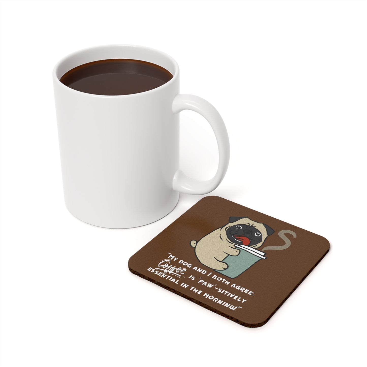 "My Dog and I Both Agree; Coffee is Paw-sitively Essential in the Morning!" - Cork Coaster