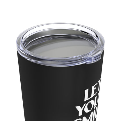 "Let Your Smile Be Your Signature." - Tumbler 20oz