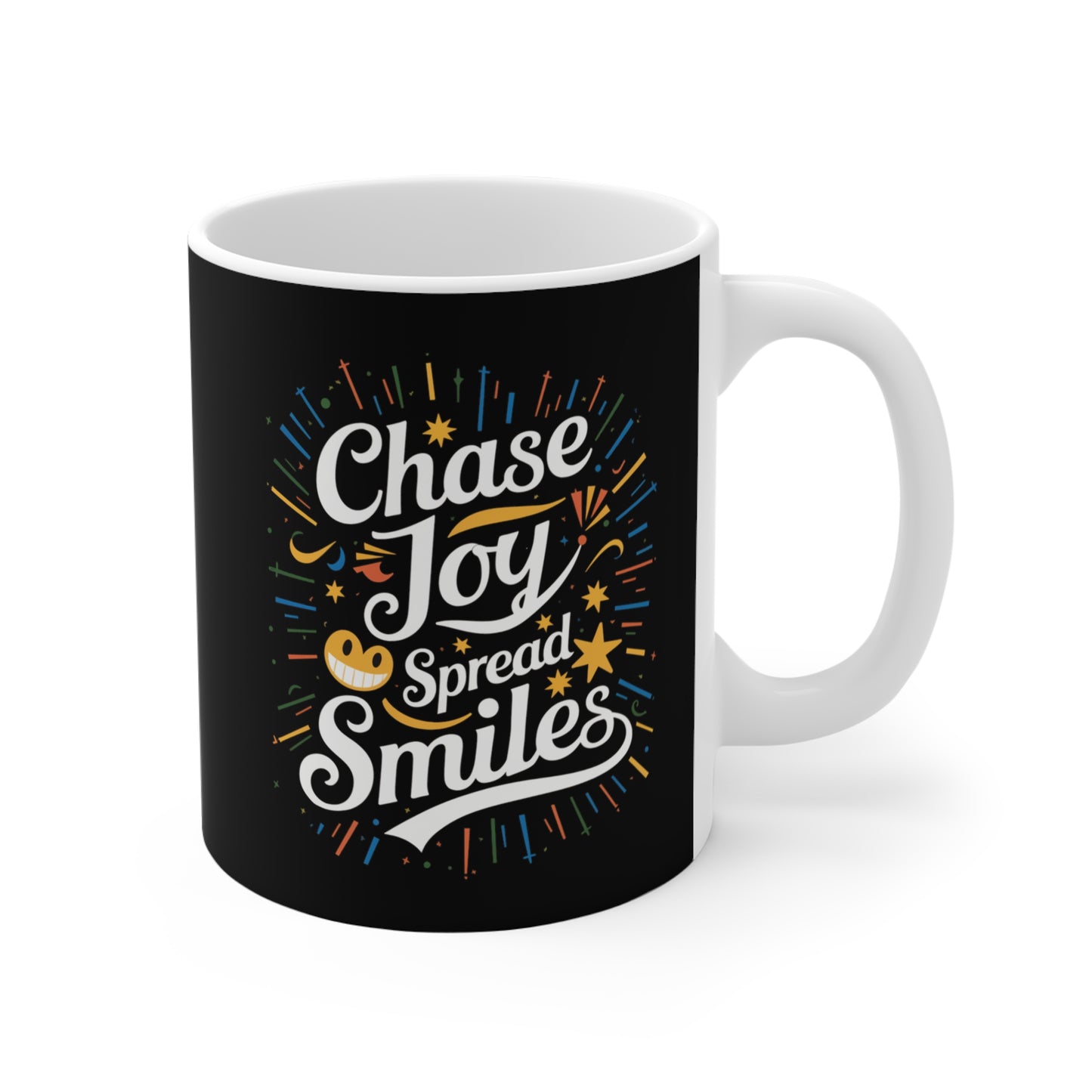 "Chase Joy Spread Smiles"  - Mug 11oz