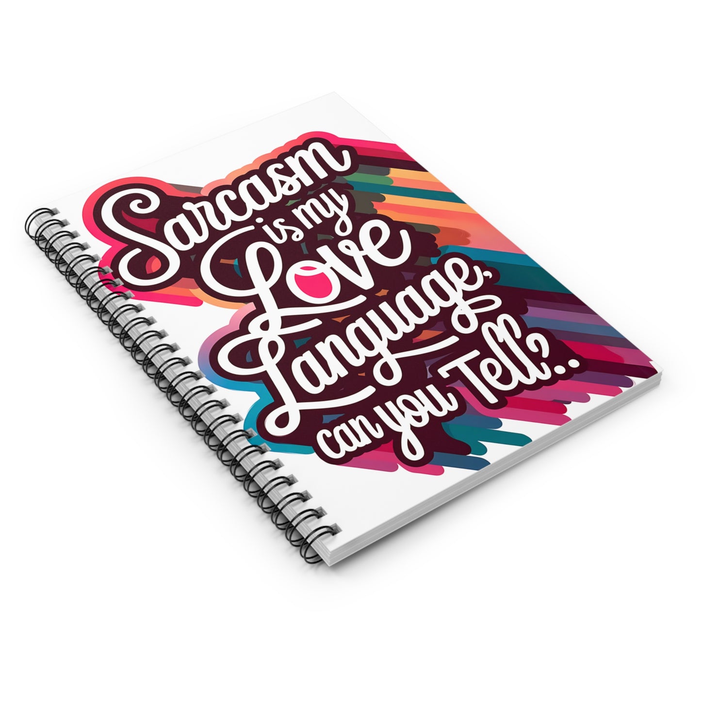 "Sarcasm is My Love Language. Can you Tell?" Spiral Notebook - Ruled Line