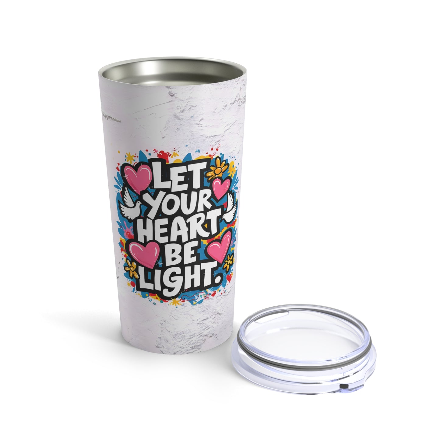 "Let Your Heart Be Light." - Tumbler 20oz