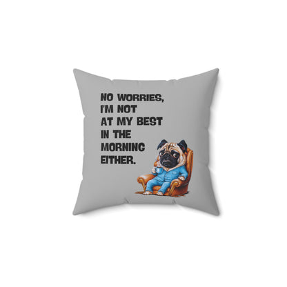 "No worries, I'm not at my best in the morning either" - Spun Polyester Square Pillow