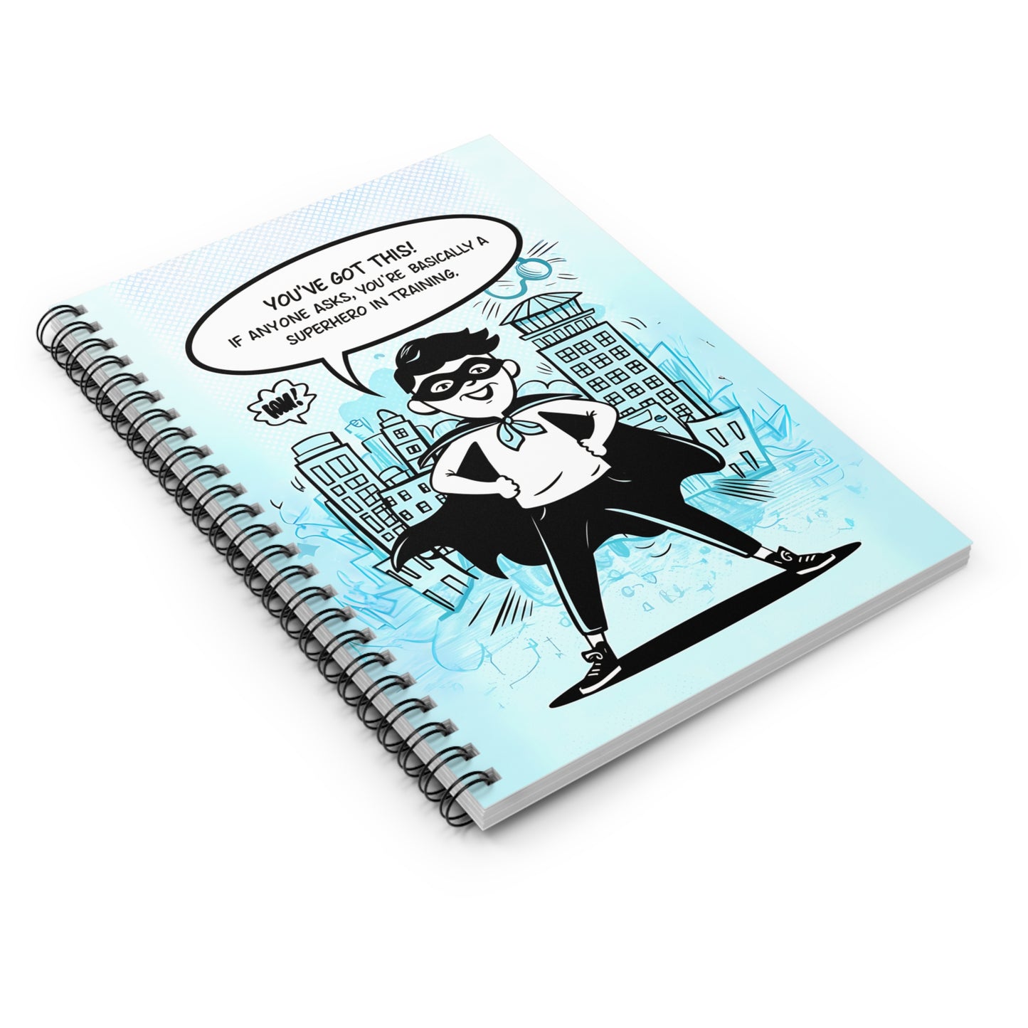 You've Got This! If Anyone Asks, You're Basically a Superhero in Training Spiral Notebook - Ruled Line