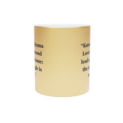 "Korean Drama Lover Second lead syndrome the struggle is real.." - Metallic Mug (Silver\Gold)