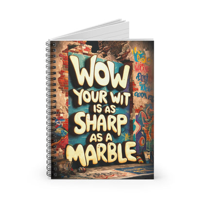 "Wow Your Wit is as Sharp as a Marble." Spiral Notebook - Ruled Line