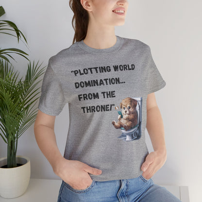 "Plotting World Domination... from the Throne" Dog Version- Unisex Jersey Short Sleeve Tee