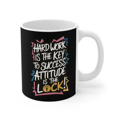 "Hard Work is the Key to Success but Attitude is the Lock" in Black  - Mug 11oz