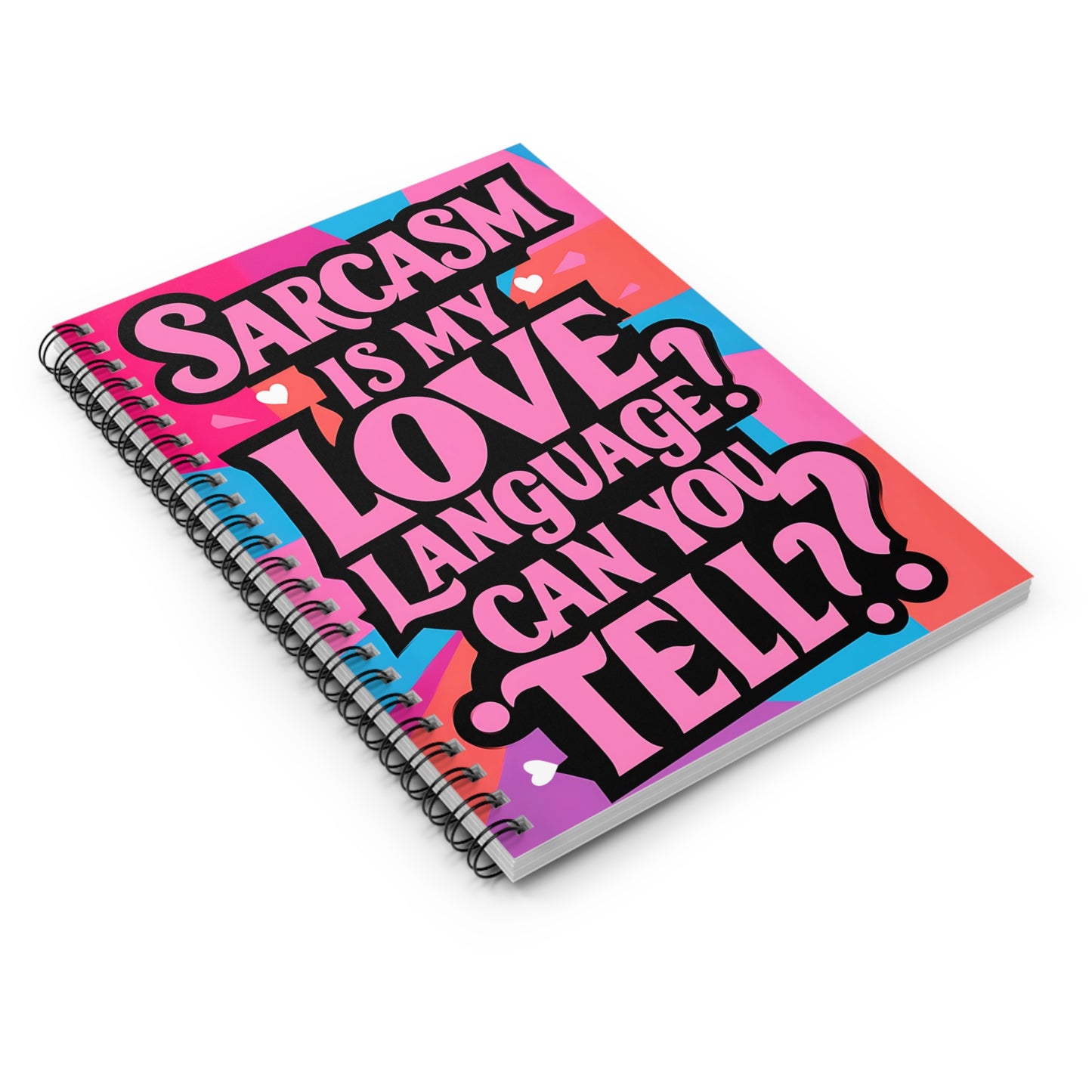 "Sarcasm is My Love Language? Can y ou Tell??" Spiral Notebook - Ruled Line