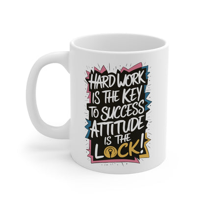"Hard Work is the Key to Success but Attitude is the Lock" in White  - Mug 11oz