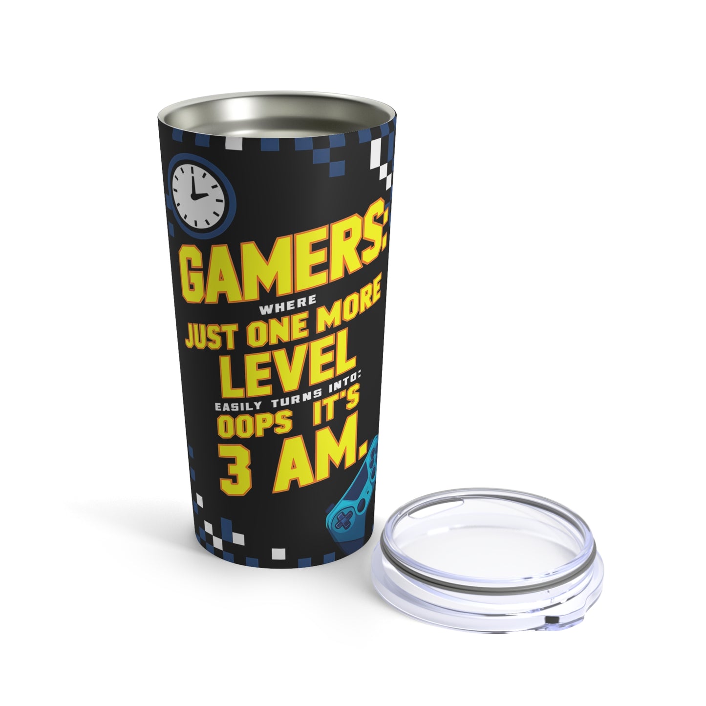 "Gamers Where Just One More Level Easily Turns Into: Oops It's 3AM." - Tumbler 20oz