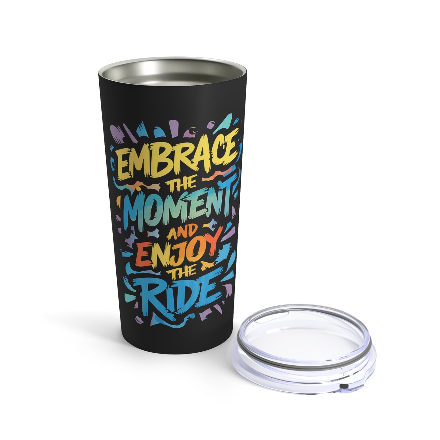 "Embrace The Moment And Enjoy The Ride." - Tumbler 20oz