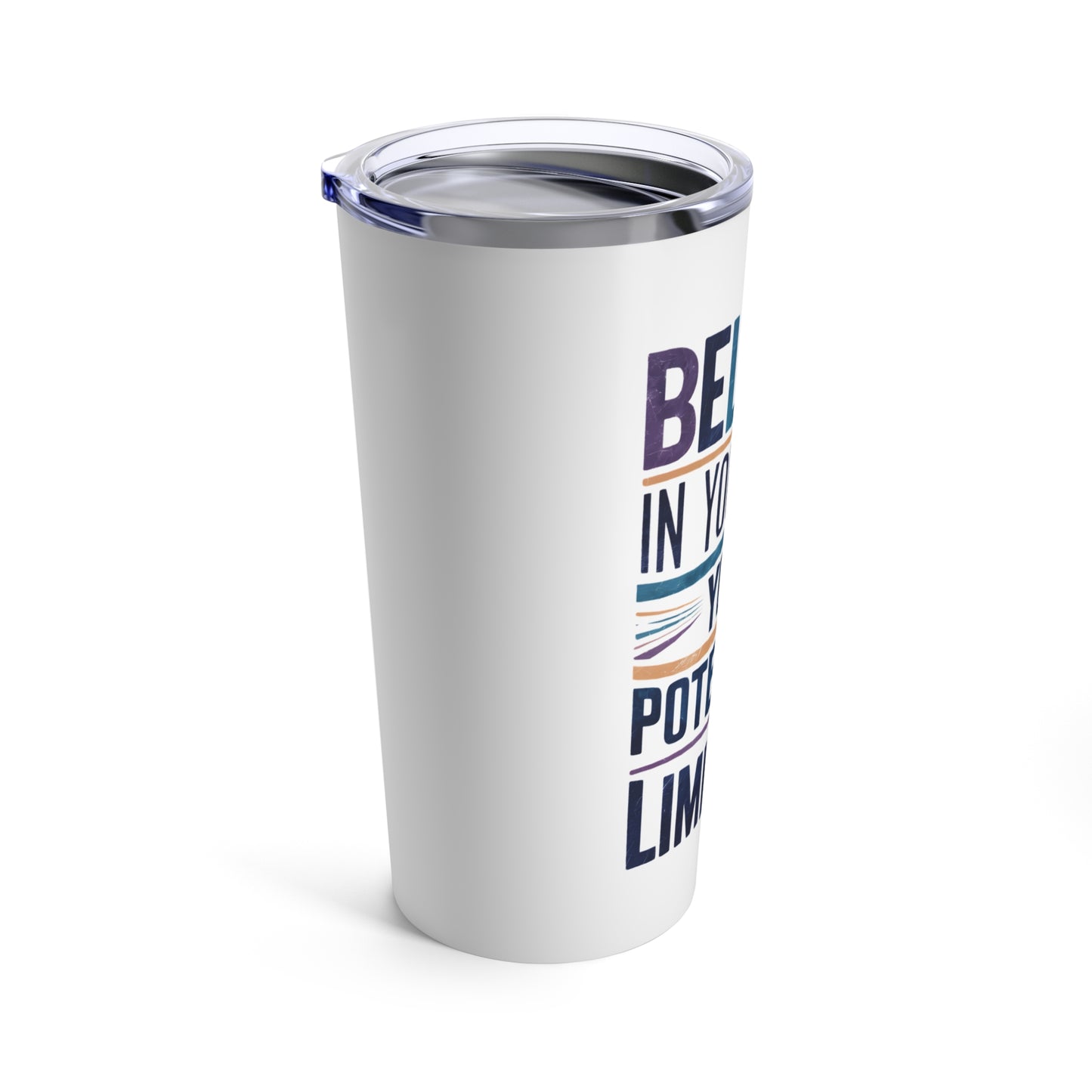 "Believe in Yourself Your Potential is Limitless." - Tumbler 20oz