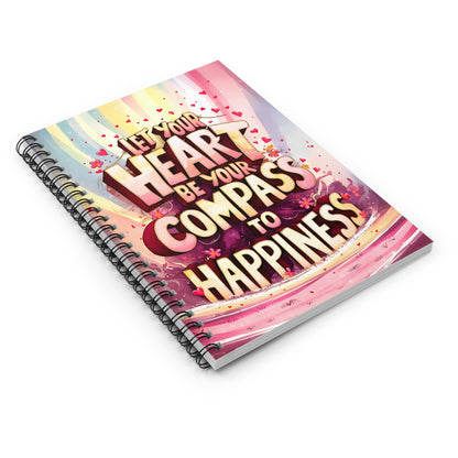 Let Your Heart Be Your Compass to Happiness Spiral Notebook - Ruled Line