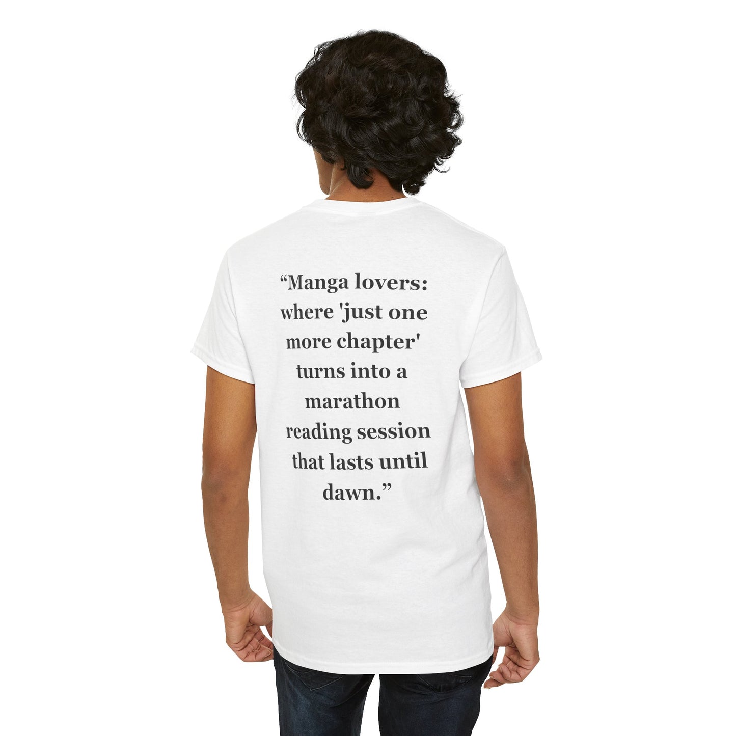 "Manga lovers where 'just one more chapter' turns into a marathon reading session that lasts until dawn" - Unisex Cotton Tee