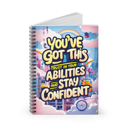 You've Got This Trust in Your Abilities and Stay Confident Spiral Notebook - Ruled Line