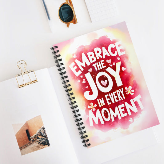 Embrace the Joy in Every Moment Spiral Notebook - Ruled Line