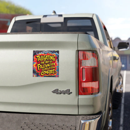 "Tailgating The Art of Following Too Closely for Comfort." - Car Magnets