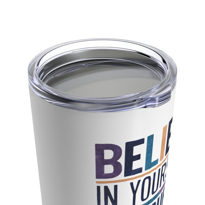 "Believe in Yourself Your Potential is Limitless." - Tumbler 20oz