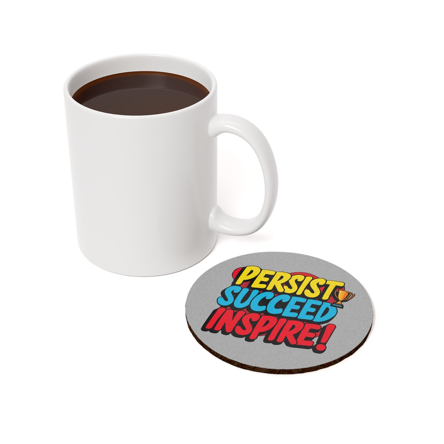 "Persist Succeed Inspire" - Cork Coaster