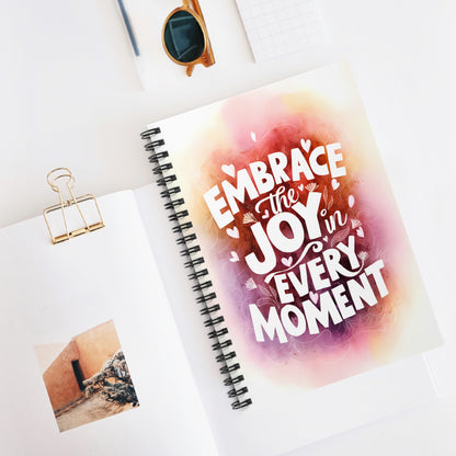 Embrace the Joy in Every Moment Spiral Notebook - Ruled Line