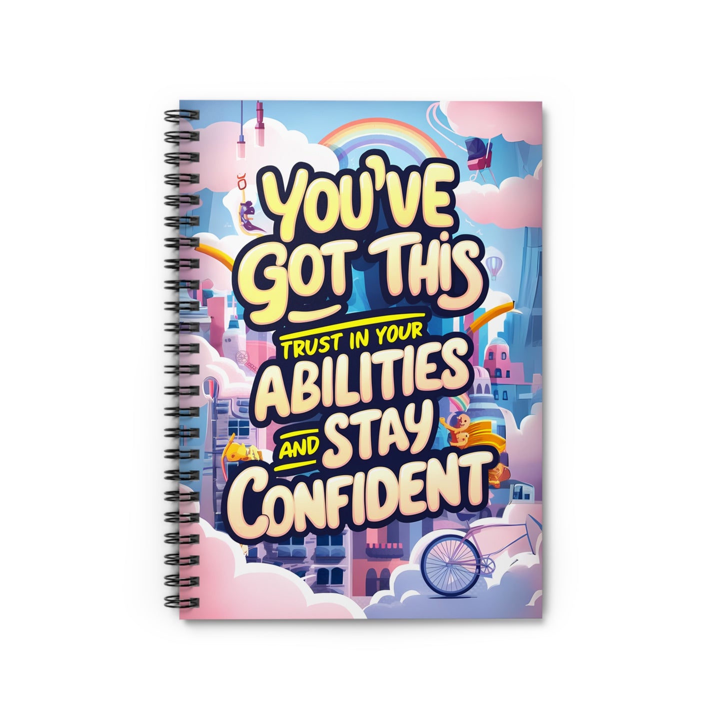 You've Got This Trust in Your Abilities and Stay Confident Spiral Notebook - Ruled Line