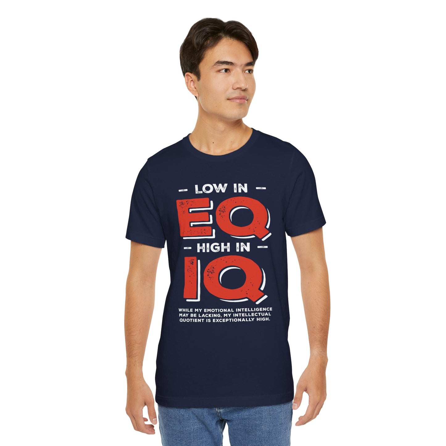 "Low in EQ, High in IQ" - Unisex Jersey Short Sleeve Tee