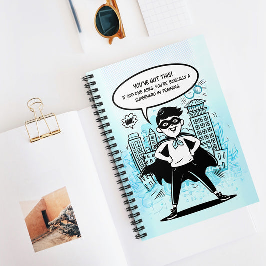 You've Got This! If Anyone Asks, You're Basically a Superhero in Training Spiral Notebook - Ruled Line