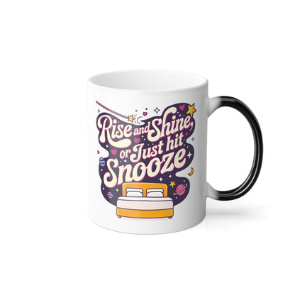 Rise and Shine or Just Hit Snooze  - Color Morphing Mug, 11oz