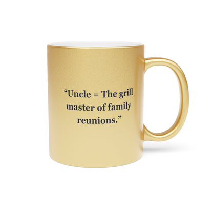 "Uncle = The grill master of family reunions" - Metallic Mug (Silver\Gold)