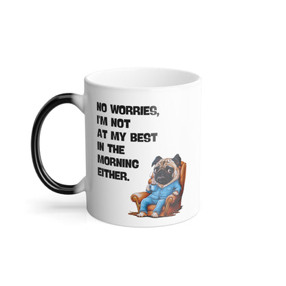 "No worries, I'm not at my best in the morning either" - Color Morphing Mug, 11oz