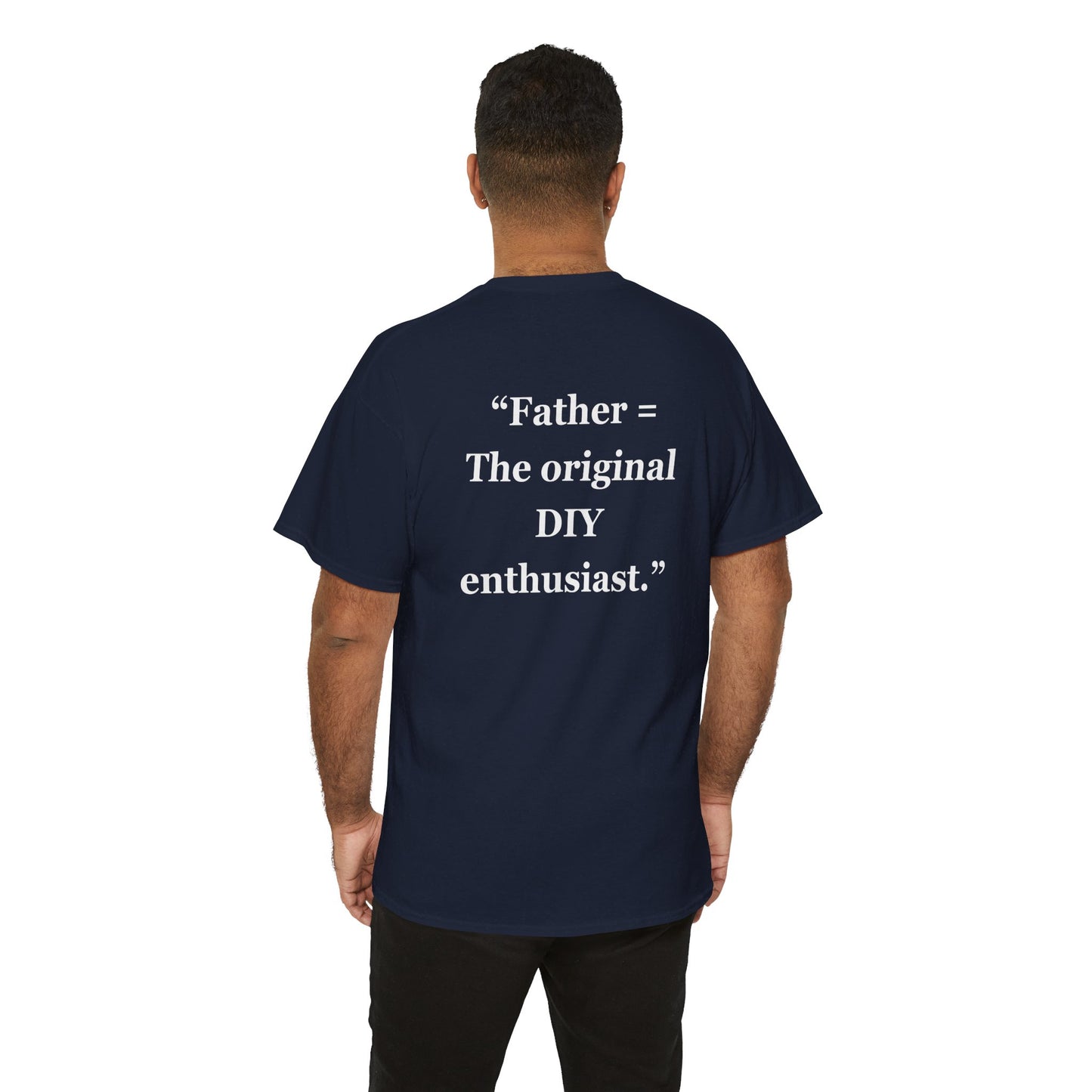 "Father - The original DIY enthusiasts."   - Unisex Cotton Tee