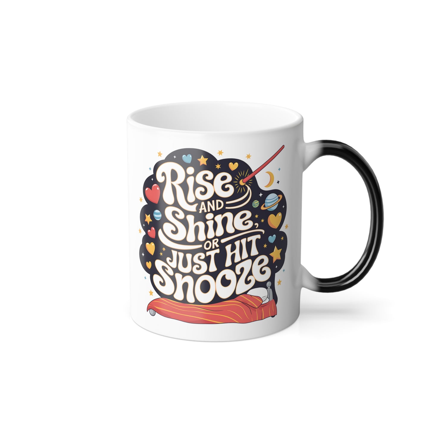 Rise and Shine or Just Hit  Snooze - Color Morphing Mug, 11oz