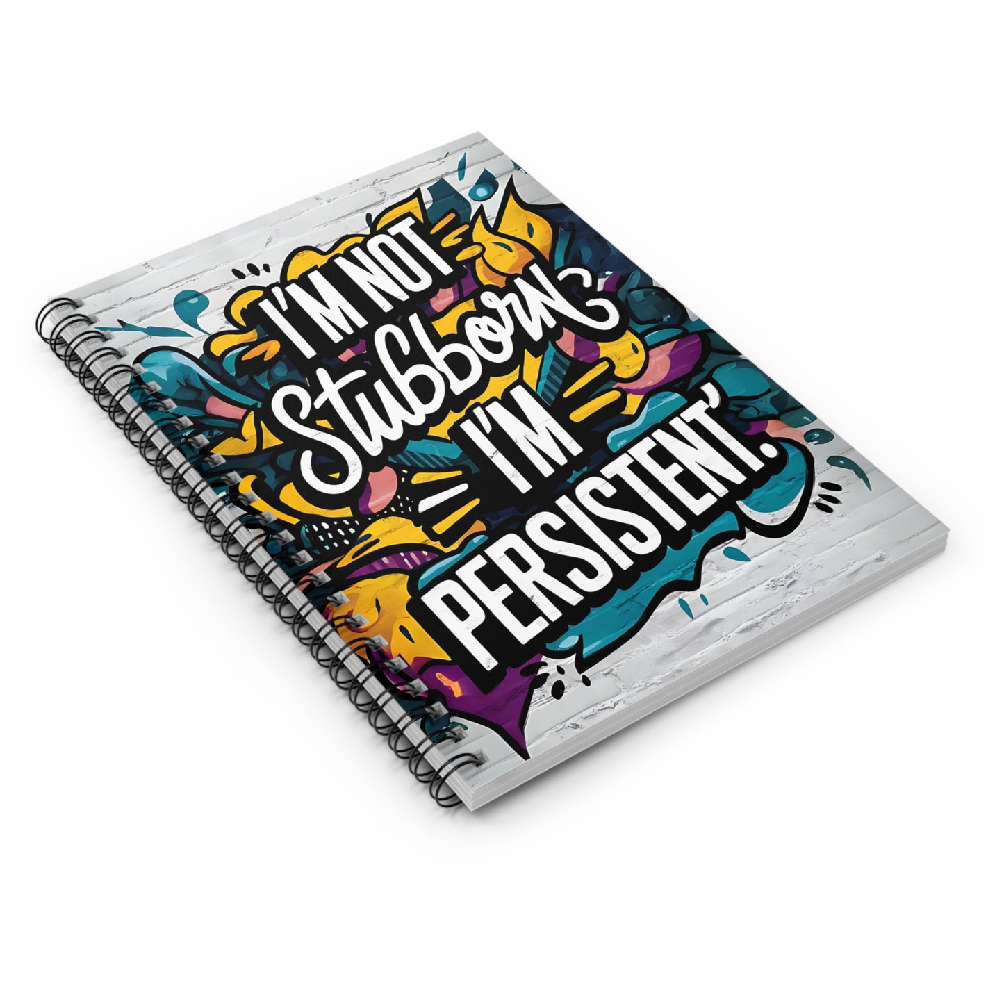 "I'm Not Stubborn, I'm Persistent." Spiral Notebook - Ruled Line